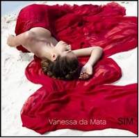 [Vanessa Da Mata] Sim