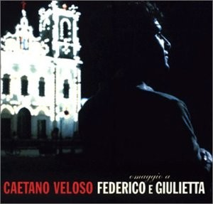 [Caetano Veloso] Omaggio A Federico E Giulietta