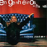 [Engenheiros Do Hawaii] Tchau Radar